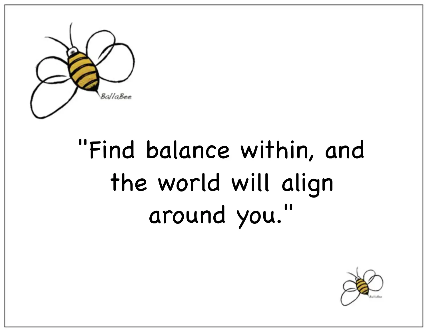 Find balance within, and the world will align around you