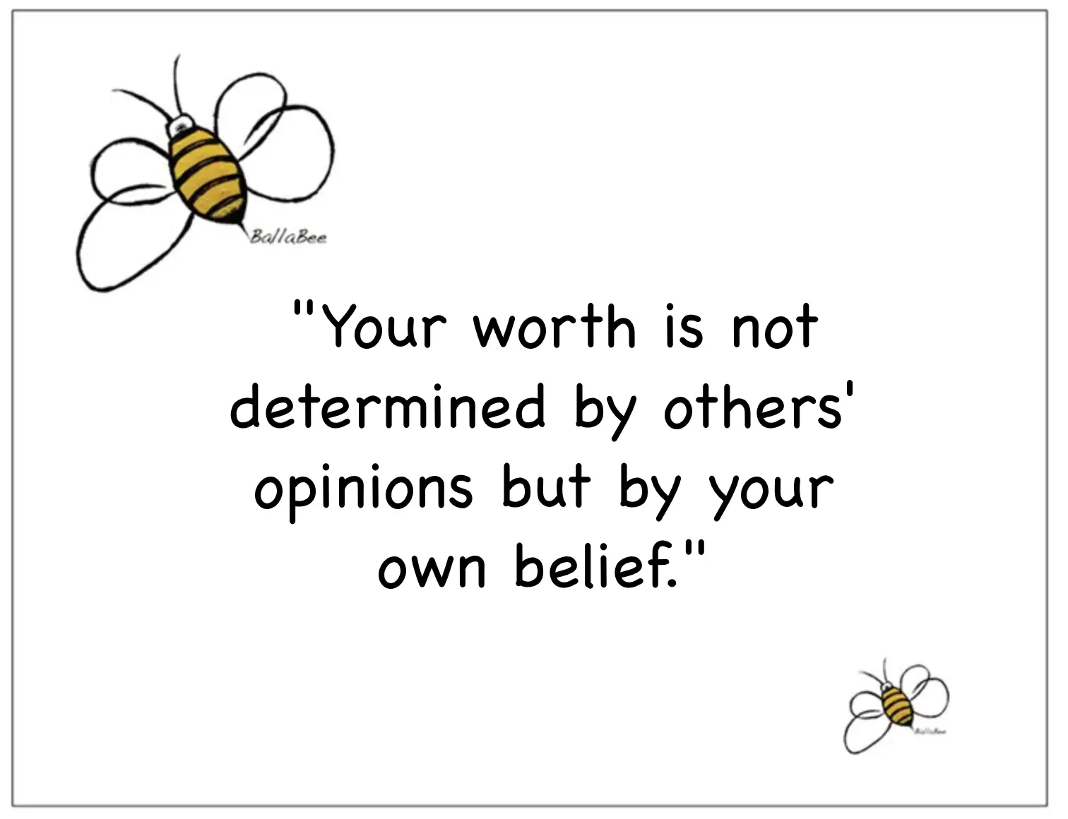 Your worth is not determined by others' opinions but by your own belief