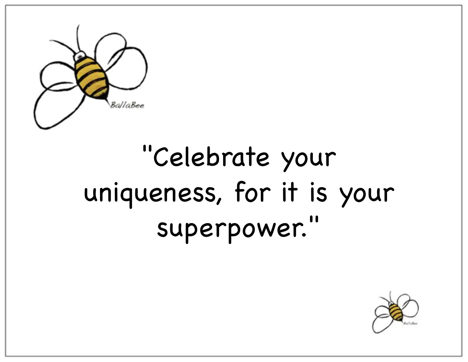 Celebrate your uniqueness, for it is your superpower