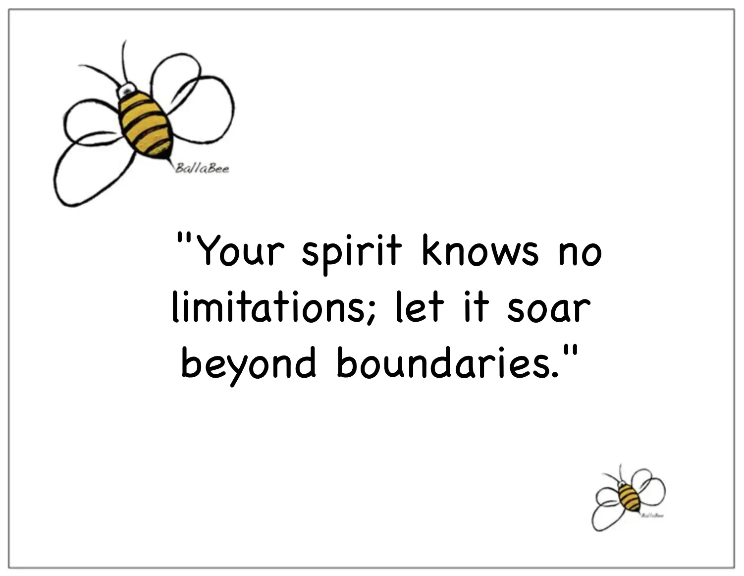 Your spirit knows no limitations; let it soar beyond boundaries