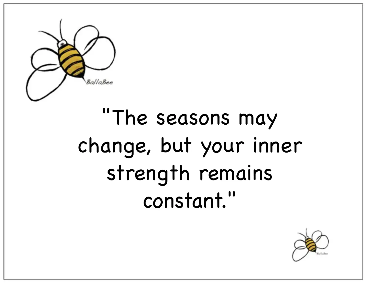 The seasons may change, but your inner strength remains constant
