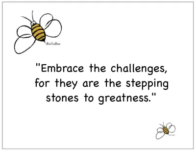 Embrace the challenges, for they are the stepping stones to greatness
