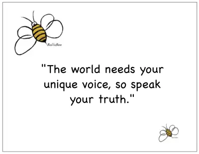The world needs your unique voice, so speak your truth